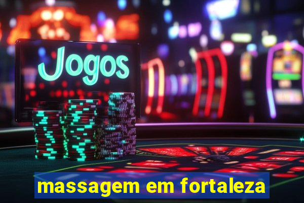 massagem em fortaleza